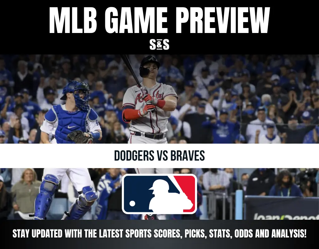 MLB GAME PREVIEW S&S DODGERS VS BRAVES STAY UPDATED WITH THE LATEST SPORTS SCORES, PICKS, STATS, ODDS AND ANALYSIS!