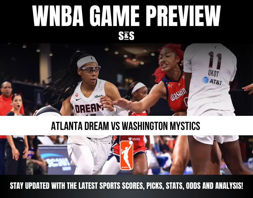WNBA GAME PREVIEW: ATLANTA DREAM VS WASHINGTON MYSTICS. STAY UPDATED WITH THE LATEST SPORTS SCORES, PICKS, STATS, ODDS AND ANALYSIS!