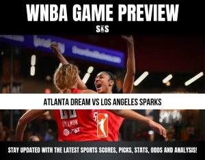 WNBA GAME PREVIEW: ATLANTA DREAM VS LOS ANGELES SPARKS. STAY UPDATED WITH THE LATEST SPORTS SCORES, PICKS, STATS, ODDS AND ANALYSIS!