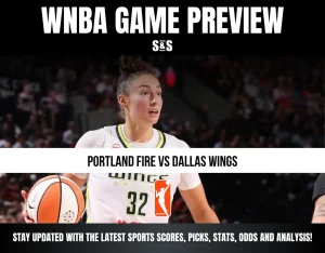 WNBA GAME PREVIEW: PORTLAND FIRE VS DALLAS WINGS. Stay updated with the latest sports scores, picks, stats, odds, and analysis!