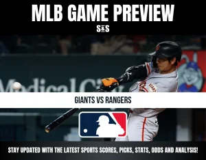 MLB GAME PREVIEW S&S GIANTS VS RANGERS STAY UPDATED WITH THE LATEST SPORTS SCORES, PICKS, STATS, ODDS AND ANALYSIS!