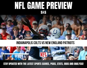 NFL GAME PREVIEW - INDIANAPOLIS COLTS VS NEW ENGLAND PATRIOTS - STAY UPDATED WITH THE LATEST SPORTS SCORES, PICKS, STATS, ODDS AND ANALYSIS!
