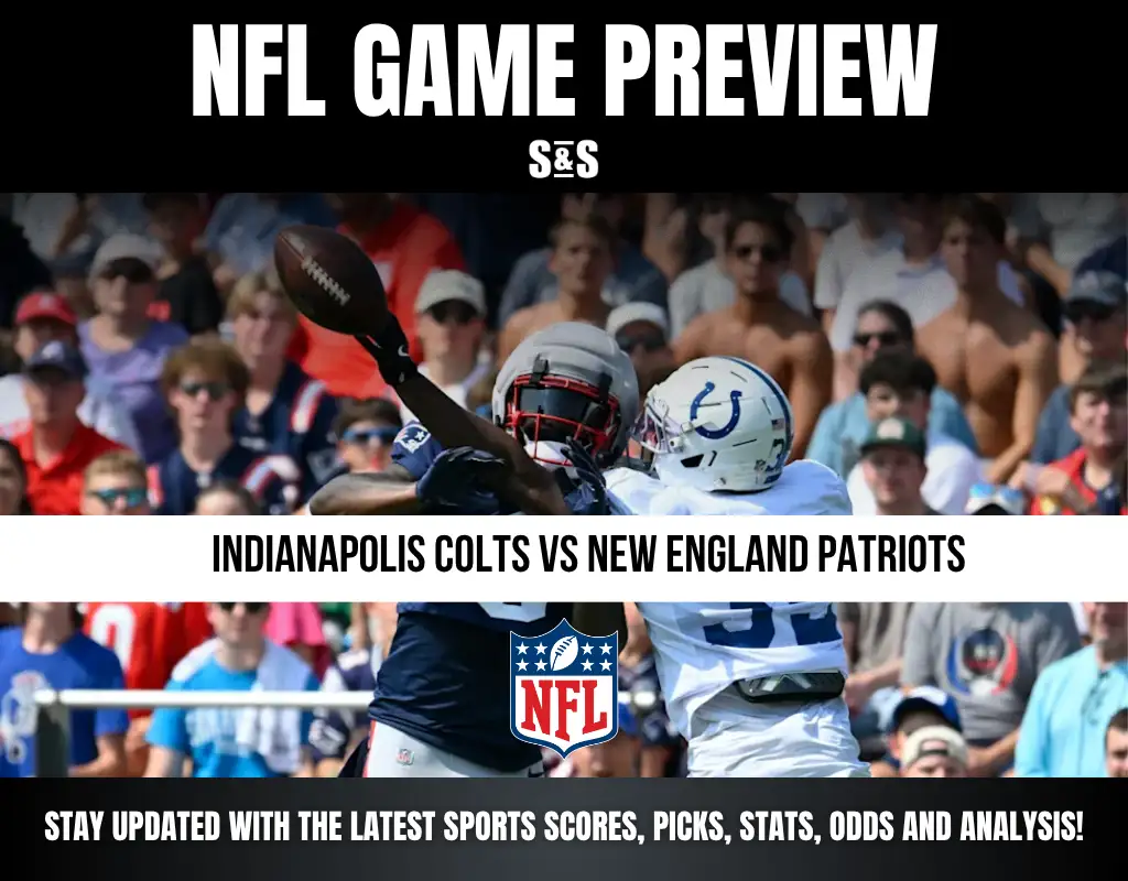 NFL GAME PREVIEW - INDIANAPOLIS COLTS VS NEW ENGLAND PATRIOTS - STAY UPDATED WITH THE LATEST SPORTS SCORES, PICKS, STATS, ODDS AND ANALYSIS!