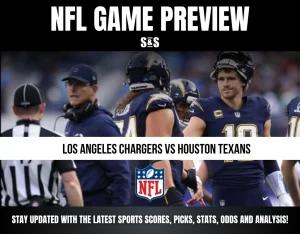 NFL GAME PREVIEW: LOS ANGELES CHARGERS VS HOUSTON TEXANS. STAY UPDATED WITH THE LATEST SPORTS SCORES, PICKS, STATS, ODDS AND ANALYSIS!