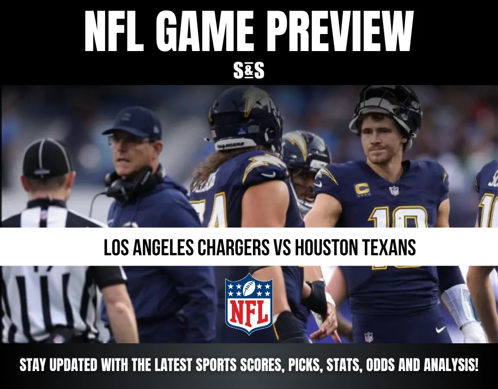 NFL GAME PREVIEW: LOS ANGELES CHARGERS VS HOUSTON TEXANS. STAY UPDATED WITH THE LATEST SPORTS SCORES, PICKS, STATS, ODDS AND ANALYSIS!