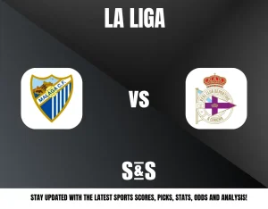 LA LIGA - MALAGA C.F. vs RC Deportivo de La Coruña - STAY UPDATED WITH THE LATEST SPORTS SCORES, PICKS, STATS, ODDS AND ANALYSIS!