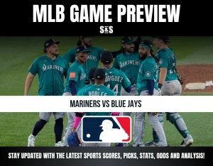 MLB Game Preview: Mariners vs Blue Jays. Stay updated with the latest sports scores, picks, stats, odds, and analysis.