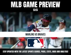 MLB Game Preview: Marlins vs Braves. Stay updated with the latest sports scores, picks, stats, odds, and analysis!