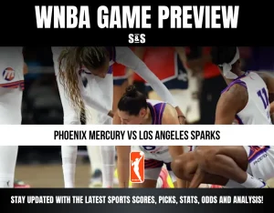 WNBA GAME PREVIEW: PHOENIX MERCURY VS LOS ANGELES SPARKS. STAY UPDATED WITH THE LATEST SPORTS SCORES, PICKS, STATS, ODDS AND ANALYSIS!