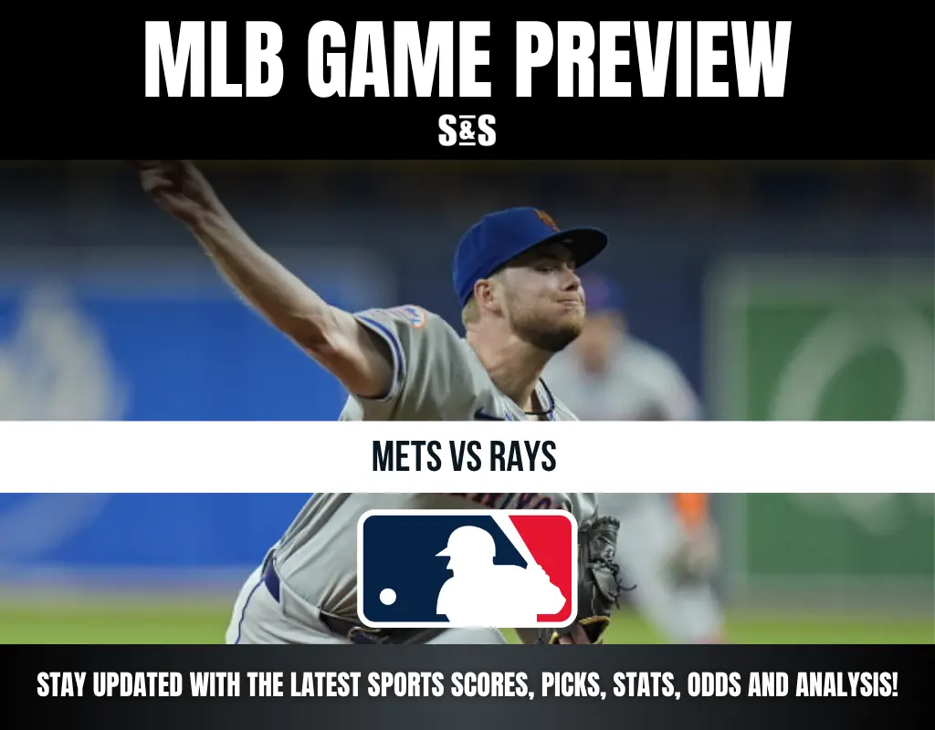 MLB GAME PREVIEW: METS VS RAYS. STAY UPDATED WITH THE LATEST SPORTS SCORES, PICKS, STATS, ODDS AND ANALYSIS.