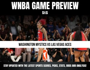 WNBA GAME PREVIEW S&S WASHINGTON MYSTICS VS LAS VEGAS ACES STAY UPDATED WITH THE LATEST SPORTS SCORES, PICKS, STATS, ODDS AND ANALYSIS!