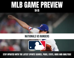 MLB GAME PREVIEW S&S NATIONALS VS RANGERS STAY UPDATED WITH THE LATEST SPORTS SCORES, PICKS, STATS, ODDS AND ANALYSIS!
