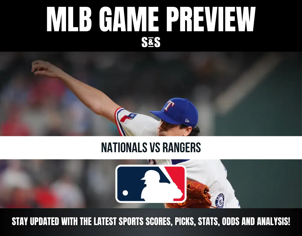 MLB GAME PREVIEW S&S NATIONALS VS RANGERS STAY UPDATED WITH THE LATEST SPORTS SCORES, PICKS, STATS, ODDS AND ANALYSIS!