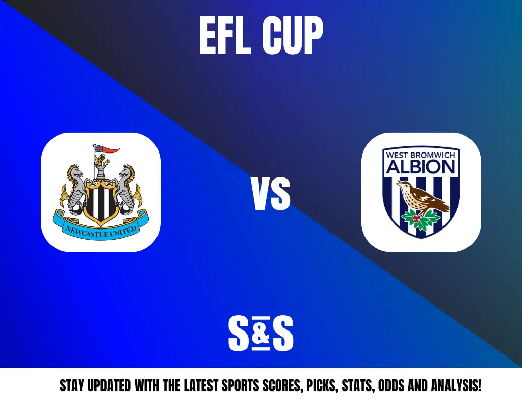 EFL CUP - NEWCASTLE UNITED vs WEST BROMWICH ALBION. STAY UPDATED WITH THE LATEST SPORTS SCORES, PICKS, STATS, ODDS AND ANALYSIS!