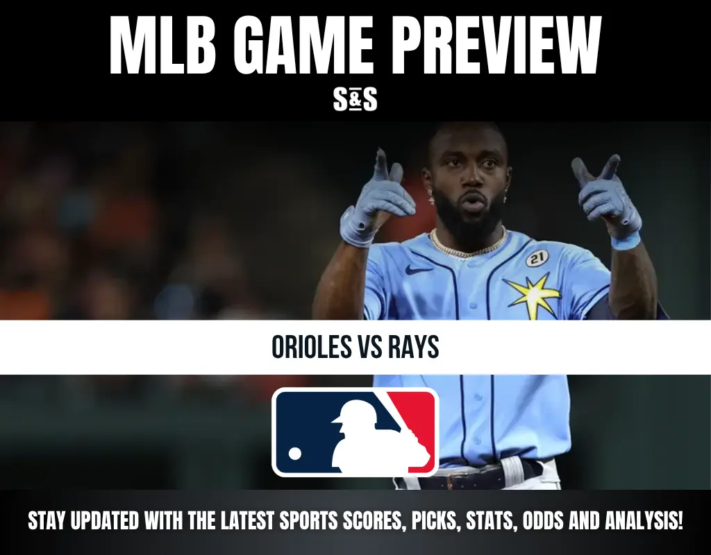 MLB GAME PREVIEW: ORIOLES VS RAYS. STAY UPDATED WITH THE LATEST SPORTS SCORES, PICKS, STATS, ODDS AND ANALYSIS!