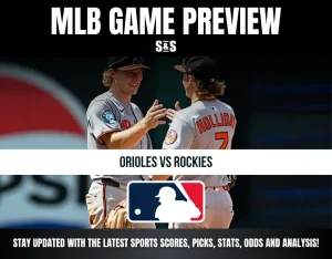 MLB Game Preview: Orioles vs Rockies. Stay updated with the latest sports scores, picks, stats, odds, and analysis!