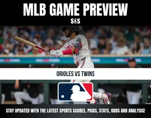 MLB GAME PREVIEW: ORIOLES VS TWINS. STAY UPDATED WITH THE LATEST SPORTS SCORES, PICKS, STATS, ODDS AND ANALYSIS!
