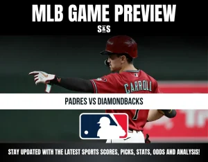 MLB GAME PREVIEW S&S PADRES VS DIAMONDBACKS STAY UPDATED WITH THE LATEST SPORTS SCORES, PICKS, STATS, ODDS AND ANALYSIS!