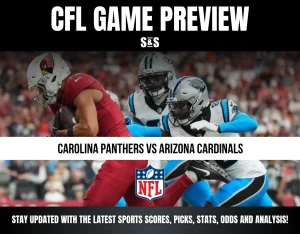 CFL GAME PREVIEW S&S CAROLINA PANTHERS VS ARIZONA CARDINALS STAY UPDATED WITH THE LATEST SPORTS SCORES, PICKS, STATS, ODDS AND ANALYSIS!