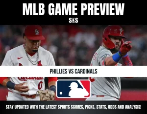 MLB GAME PREVIEW: PHILLIES VS CARDINALS - STAY UPDATED WITH THE LATEST SPORTS SCORES, PICKS, STATS, ODDS AND ANALYSIS!