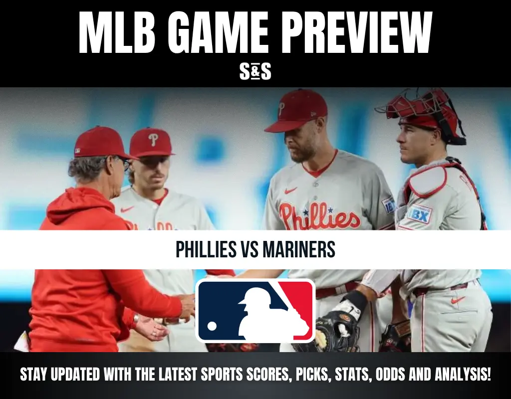 MLB GAME PREVIEW S&S PHILLIES VS MARINERS STAY UPDATED WITH THE LATEST SPORTS SCORES, PICKS, STATS, ODDS AND ANALYSIS!