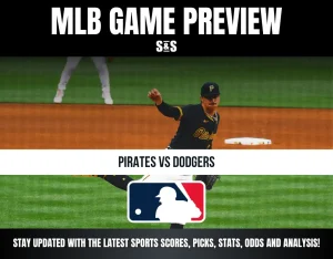 MLB Game Preview: Pirates vs Dodgers, Stay updated with the latest sports scores, picks, stats, odds, and analysis.