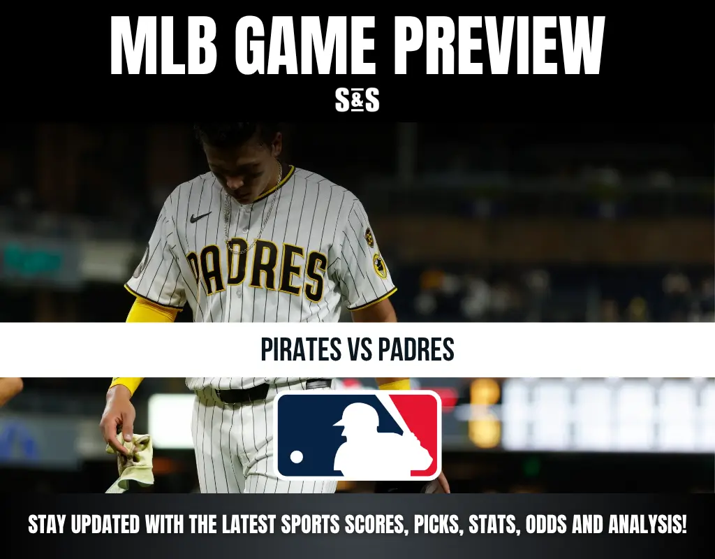 MLB GAME PREVIEW - PIRATES VS PADRES - STAY UPDATED WITH THE LATEST SPORTS SCORES, PICKS, STATS, ODDS AND ANALYSIS!