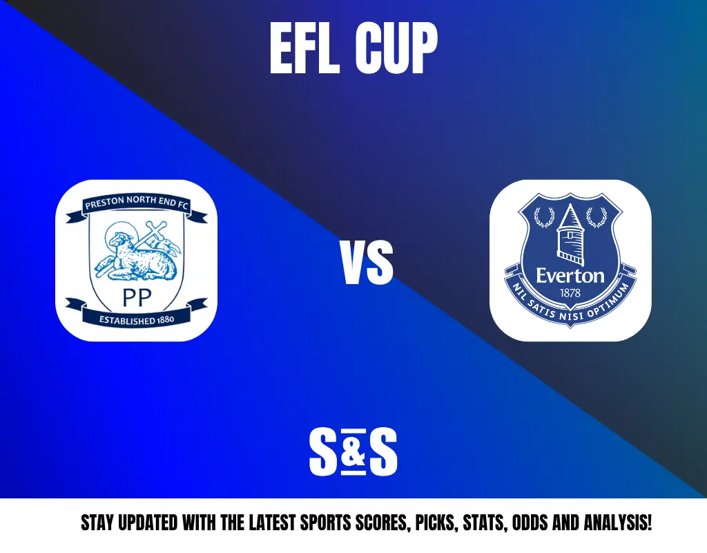 EFL CUP: Preston North End FC vs Everton. Stay updated with the latest sports scores, picks, stats, odds, and analysis.