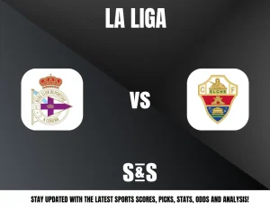 LA LIGA: Deportivo vs Elche, Stay updated with the latest sports scores, picks, stats, odds and analysis!