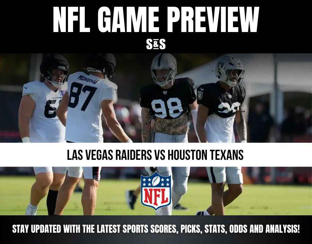 NFL GAME PREVIEW LAS VEGAS RAIDERS VS HOUSTON TEXANS STAY UPDATED WITH THE LATEST SPORTS SCORES, PICKS, STATS, ODDS AND ANALYSIS!