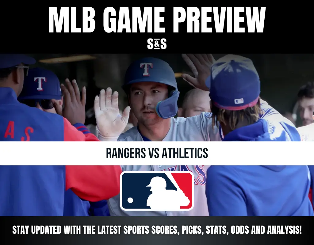 MLB GAME PREVIEW S&S RANGERS VS ATHLETICS STAY UPDATED WITH THE LATEST SPORTS SCORES, PICKS, STATS, ODDS AND ANALYSIS!