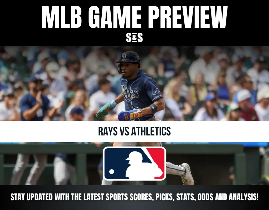 MLB GAME PREVIEW S&S RAYS VS ATHLETICS STAY UPDATED WITH THE LATEST SPORTS SCORES, PICKS, STATS, ODDS AND ANALYSIS!