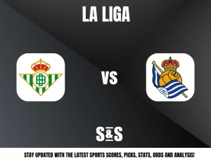 Logo of Real Betis and logo of Real Sociedad with the text "LA LIGA" and "S&S" below, stating to stay updated with the latest sports scores, picks, stats, odds, and analysis.