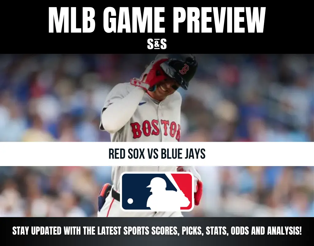 MLB GAME PREVIEW: RED SOX VS BLUE JAYS. STAY UPDATED WITH THE LATEST SPORTS SCORES, PICKS, STATS, ODDS AND ANALYSIS!