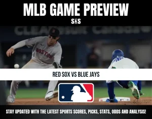 MLB Game Preview: Red Sox vs Blue Jays. Stay updated with the latest sports scores, picks, stats, odds, and analysis.