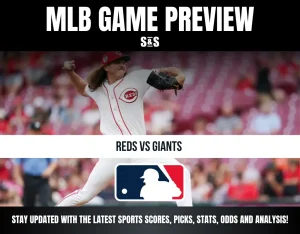 MLB GAME PREVIEW S&S REDS VS GIANTS STAY UPDATED WITH THE LATEST SPORTS SCORES, PICKS, STATS, ODDS AND ANALYSIS!