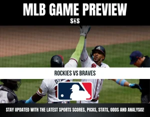 MLB Game Preview: Rockies vs Braves. Stay updated with the latest sports scores, picks, stats, odds, and analysis!