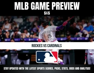 MLB GAME PREVIEW S&S ROCKIES VS CARDINALS STAY UPDATED WITH THE LATEST SPORTS SCORES, PICKS, STATS, ODDS AND ANALYSIS!