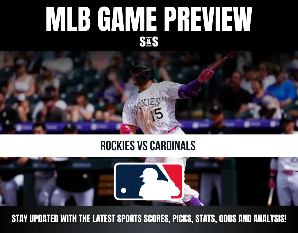 MLB GAME PREVIEW S&S ROCKIES VS CARDINALS STAY UPDATED WITH THE LATEST SPORTS SCORES, PICKS, STATS, ODDS AND ANALYSIS!