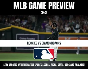 MLB GAME PREVIEW S&S - ROCKIES VS DIAMONDBACKS - STAY UPDATED WITH THE LATEST SPORTS SCORES, PICKS, STATS, ODDS AND ANALYSIS!