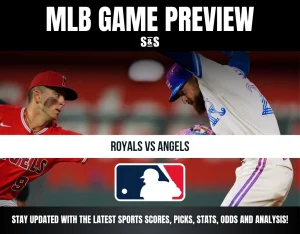 MLB GAME PREVIEW: ROYALS VS ANGELS. STAY UPDATED WITH THE LATEST SPORTS SCORES, PICKS, STATS, ODDS AND ANALYSIS!