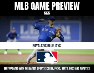 MLB GAME PREVIEW - ROYALS VS BLUE JAYS - STAY UPDATED WITH THE LATEST SPORTS SCORES, PICKS, STATS, ODDS AND ANALYSIS!