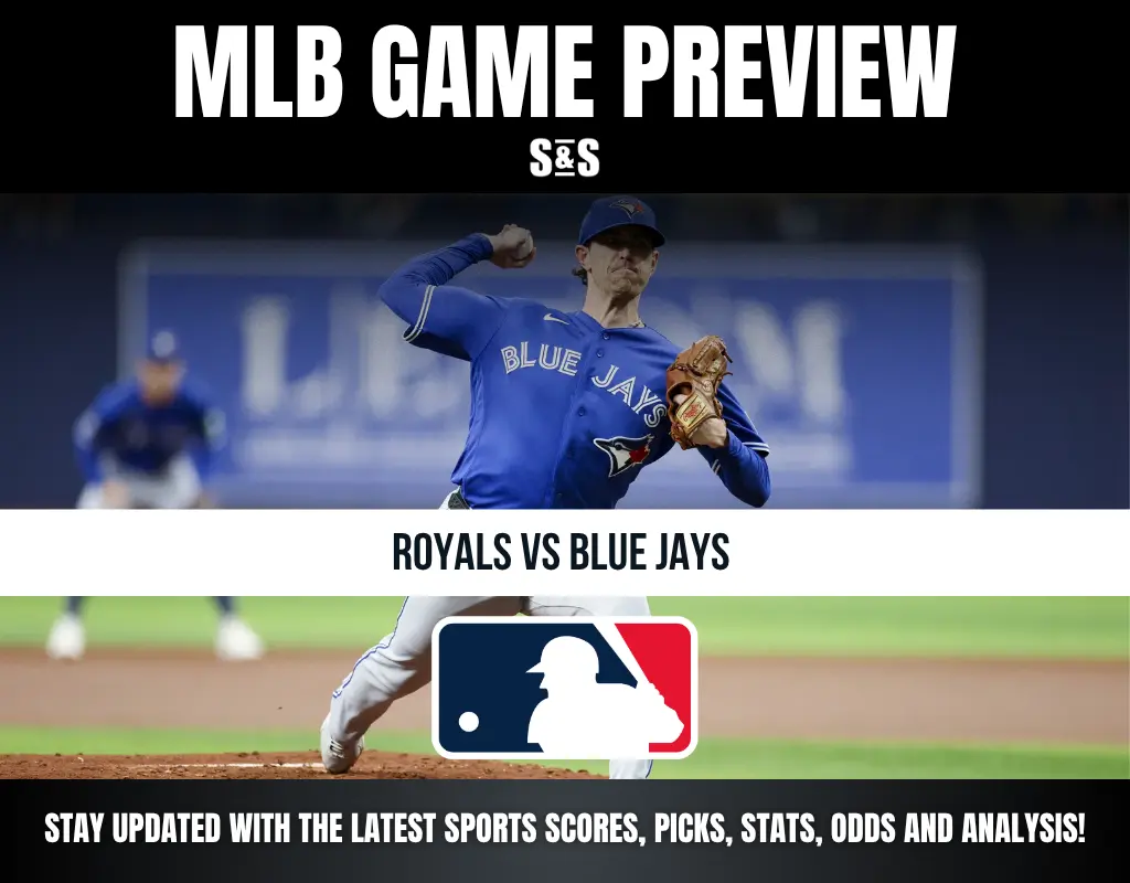 MLB GAME PREVIEW - ROYALS VS BLUE JAYS - STAY UPDATED WITH THE LATEST SPORTS SCORES, PICKS, STATS, ODDS AND ANALYSIS!