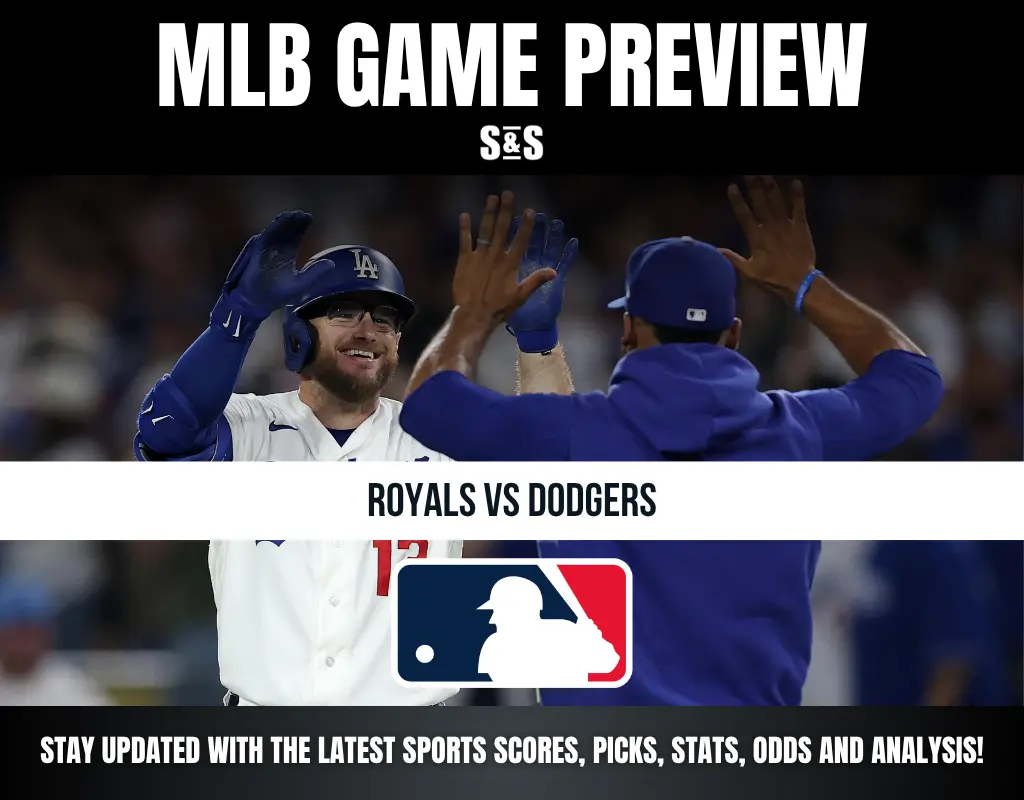 MLB GAME PREVIEW S&S ROYALS VS DODGERS STAY UPDATED WITH THE LATEST SPORTS SCORES, PICKS, STATS, ODDS AND ANALYSIS!