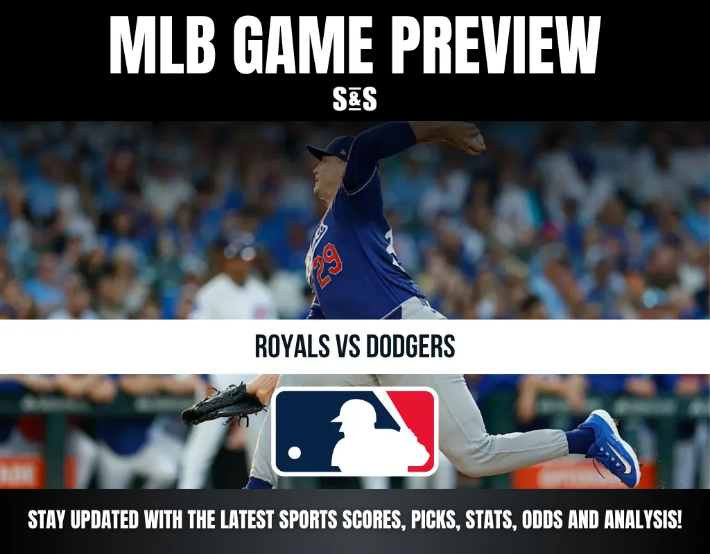 MLB GAME PREVIEW S&S ROYALS VS DODGERS STAY UPDATED WITH THE LATEST SPORTS SCORES, PICKS, STATS, ODDS AND ANALYSIS!