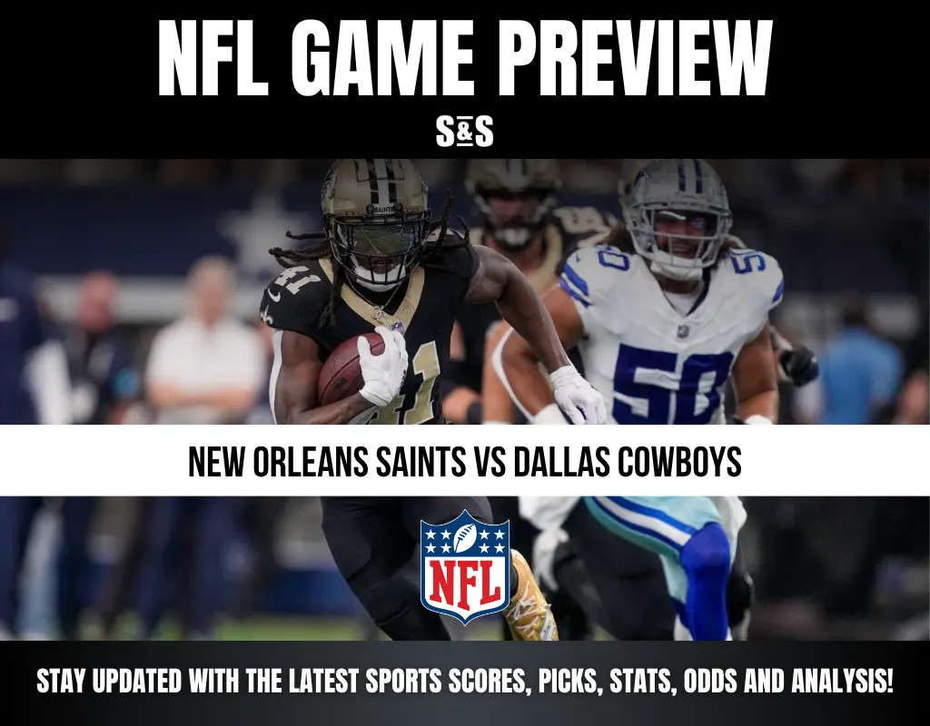 NFL GAME PREVIEW: NEW ORLEANS SAINTS VS DALLAS COWBOYS. STAY UPDATED WITH THE LATEST SPORTS SCORES, PICKS, STATS, ODDS AND ANALYSIS!