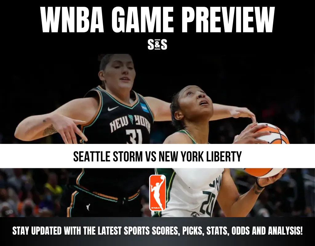 WNBA GAME PREVIEW: SEATTLE STORM VS NEW YORK LIBERTY. STAY UPDATED WITH THE LATEST SPORTS SCORES, PICKS, STATS, ODDS AND ANALYSIS!