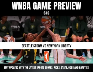 WNBA GAME PREVIEW: SEATTLE STORM VS NEW YORK LIBERTY - STAY UPDATED WITH THE LATEST SPORTS SCORES, PICKS, STATS, ODDS AND ANALYSIS!