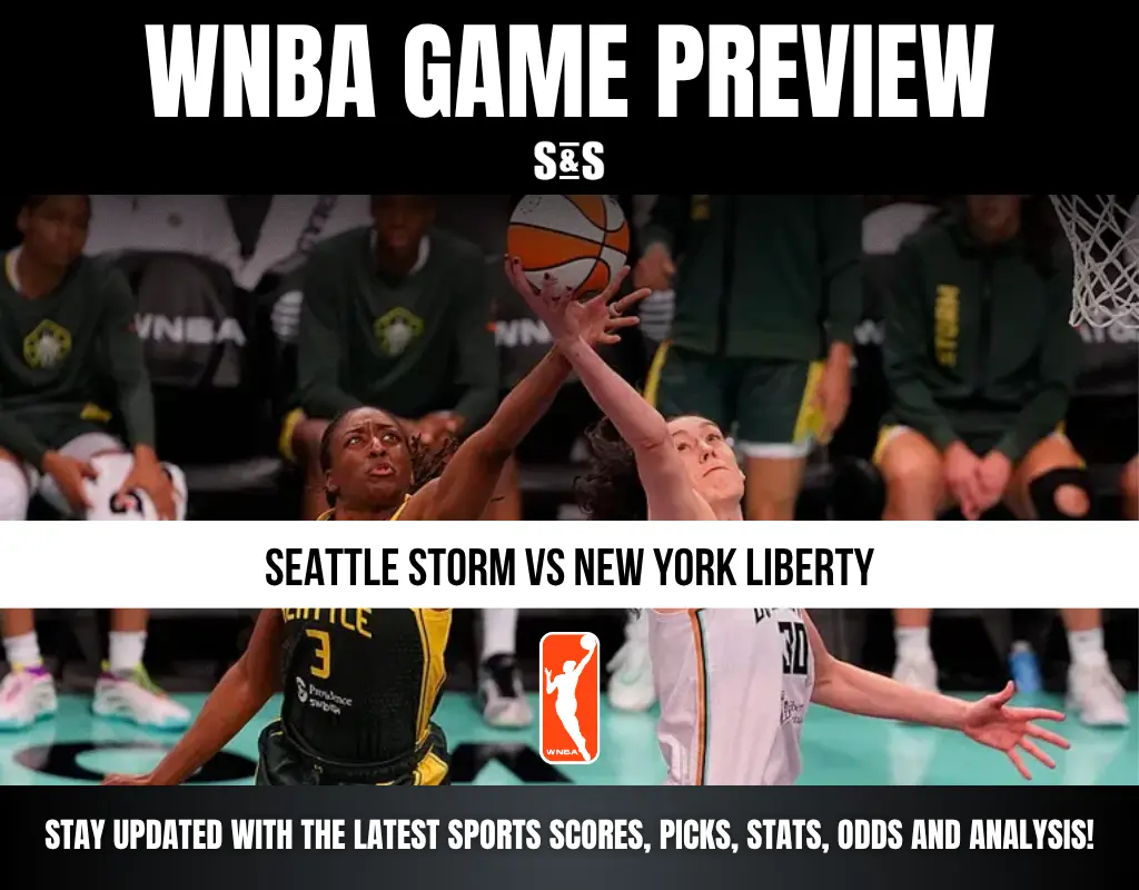 WNBA GAME PREVIEW: SEATTLE STORM VS NEW YORK LIBERTY - STAY UPDATED WITH THE LATEST SPORTS SCORES, PICKS, STATS, ODDS AND ANALYSIS!