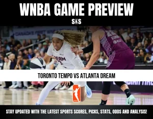 WNBA GAME PREVIEW S&S TORONTO TEMPO VS ATLANTA DREAM STAY UPDATED WITH THE LATEST SPORTS SCORES, PICKS, STATS, ODDS AND ANALYSIS!